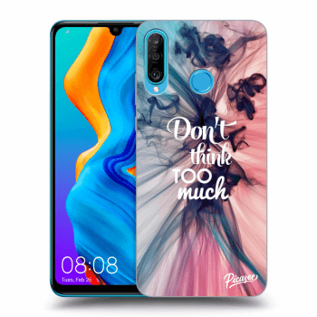 Picasee ULTIMATE CASE pro Huawei P30 Lite - Don't think TOO much