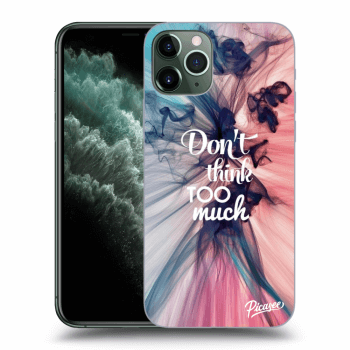 Picasee silikonowe przeźroczyste etui na Apple iPhone 11 Pro - Don't think TOO much