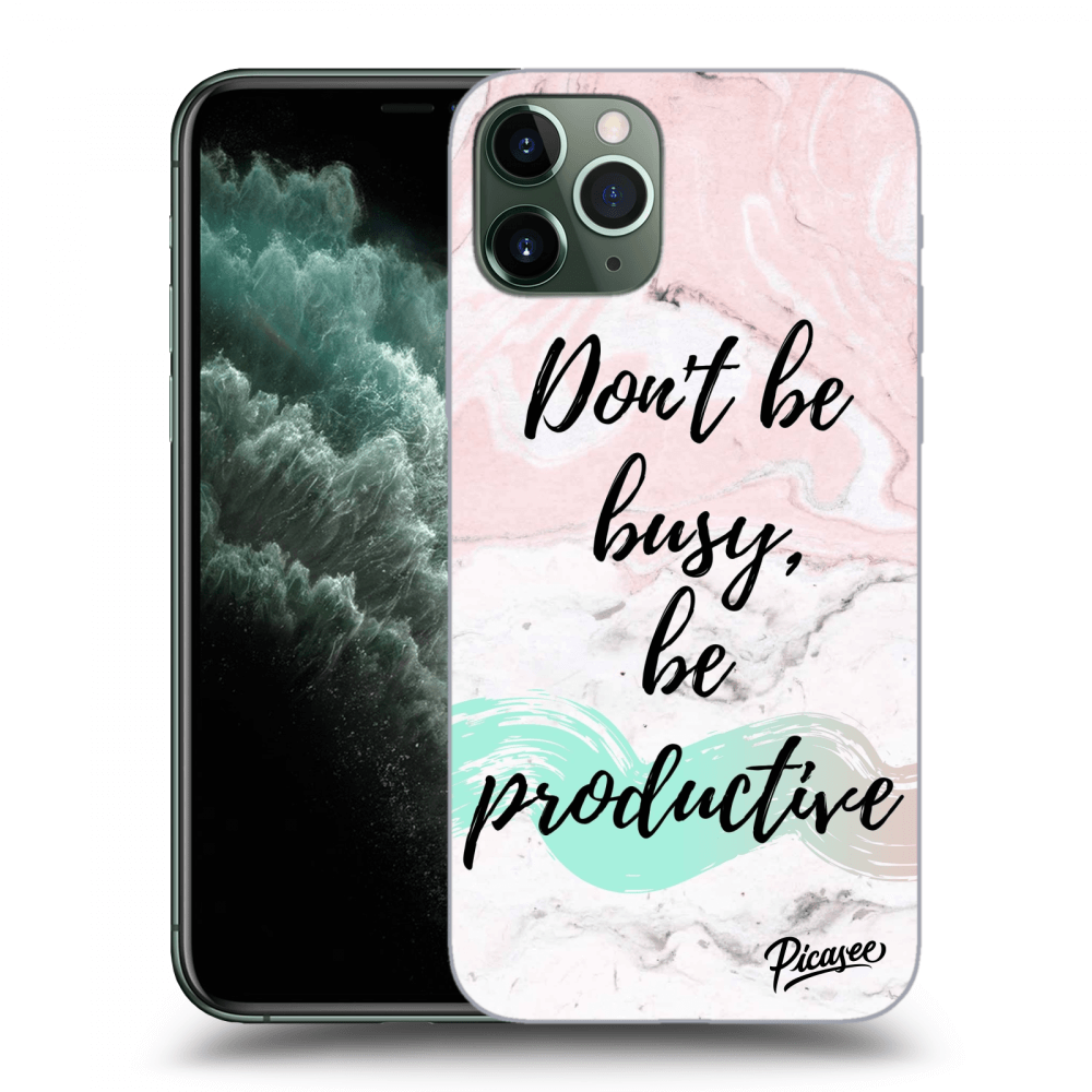 Picasee silikonowe przeźroczyste etui na Apple iPhone 11 Pro - Don't be busy, be productive