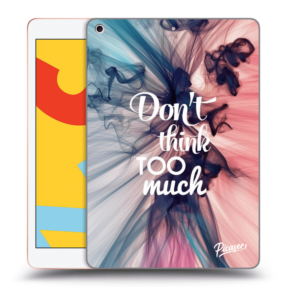 Picasee silikonowe przeźroczyste etui na Apple iPad 10.2" 2019 (7. gen) - Don't think TOO much