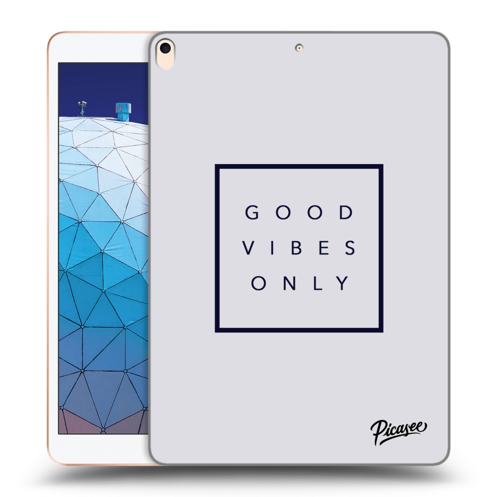Picasee silikonowe przeźroczyste etui na Apple iPad Air 10.5" 2019 (3.gen) - Good vibes only