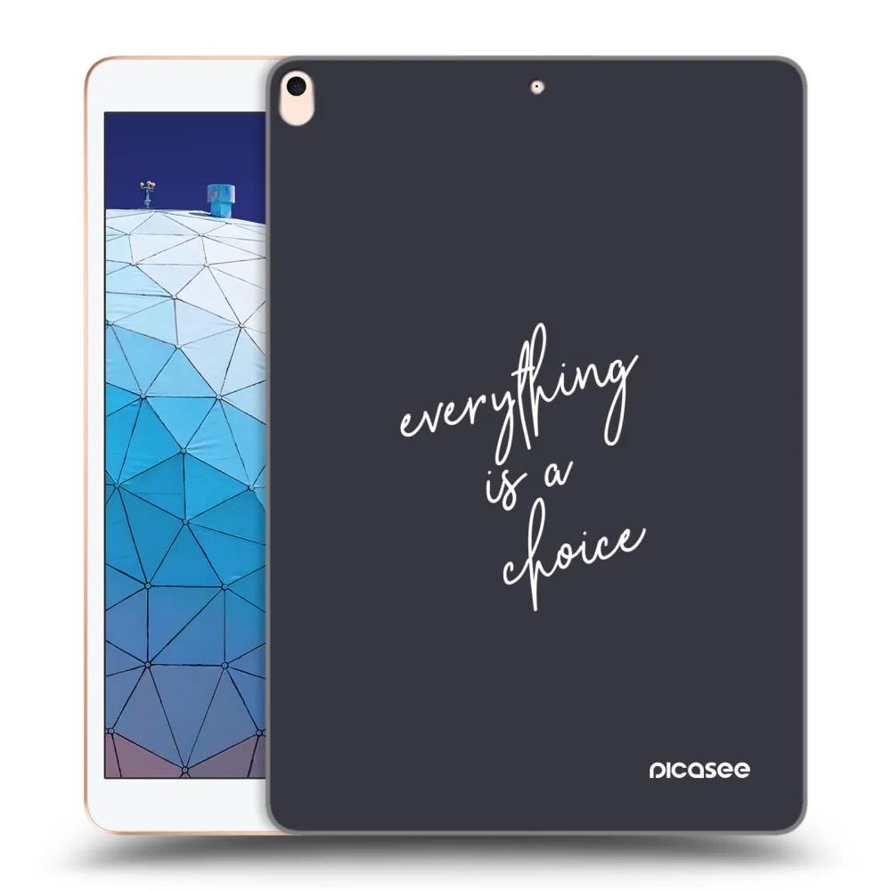 Picasee silikonowe przeźroczyste etui na Apple iPad Air 10.5" 2019 (3.gen) - Everything is a choice