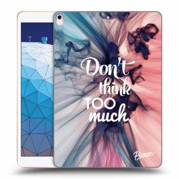 Picasee silikonowe przeźroczyste etui na Apple iPad Air 10.5" 2019 (3.gen) - Don't think TOO much