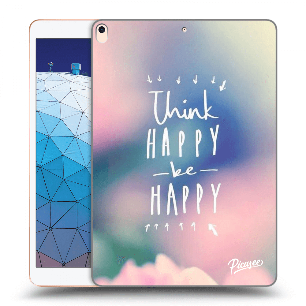 Picasee silikonowe przeźroczyste etui na Apple iPad Air 10.5" 2019 (3.gen) - Think happy be happy