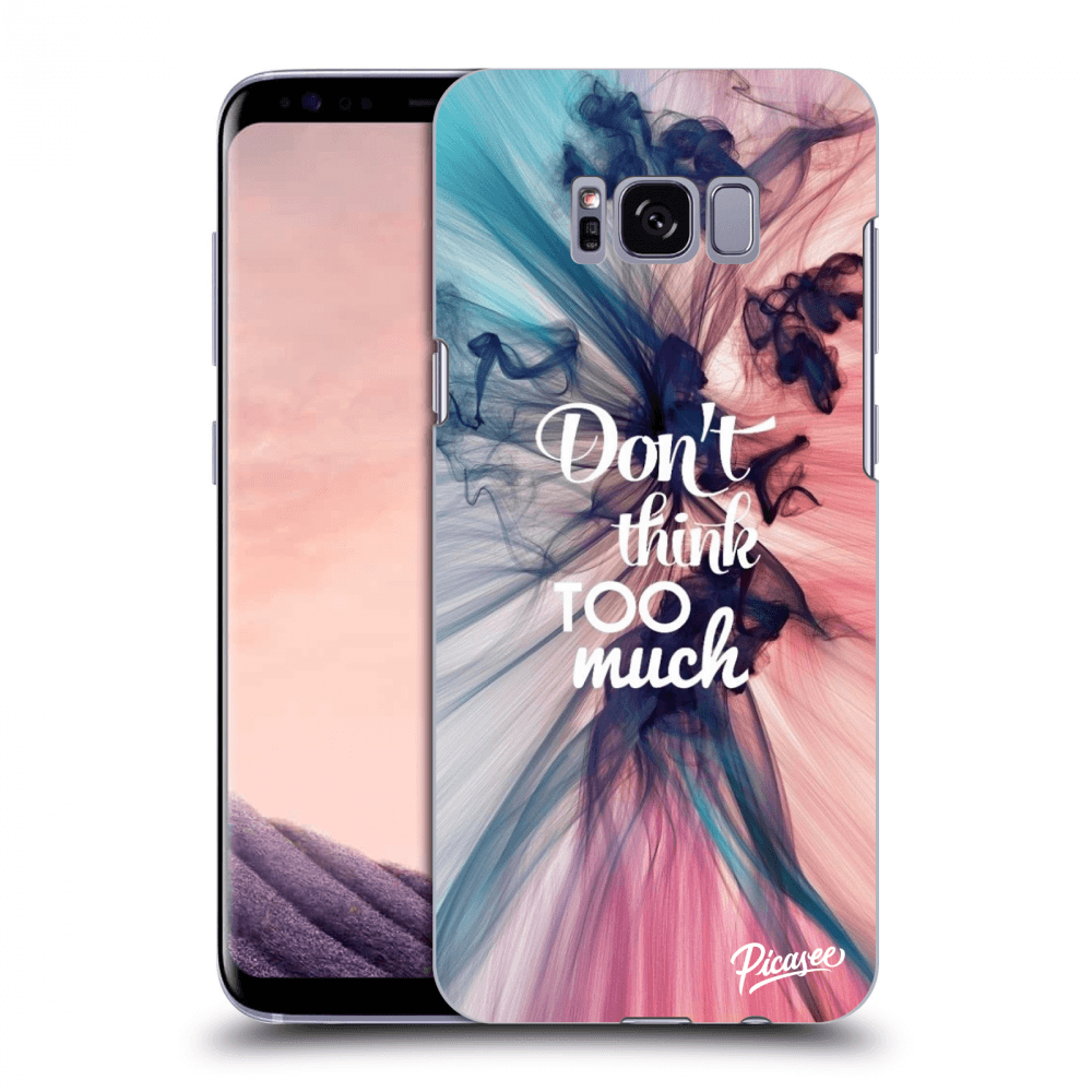 Picasee ULTIMATE CASE pro Samsung Galaxy S8 G950F - Don't think TOO much