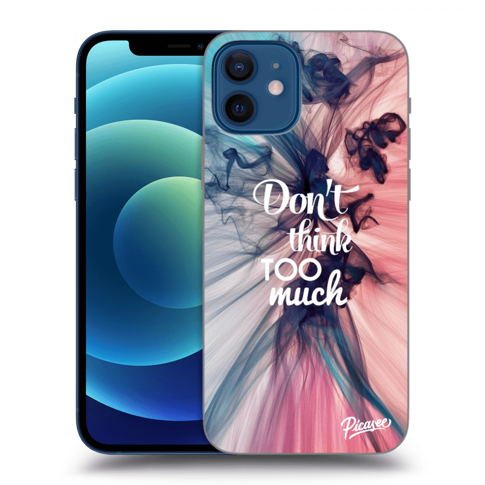 Picasee silikonowe przeźroczyste etui na Apple iPhone 12 - Don't think TOO much