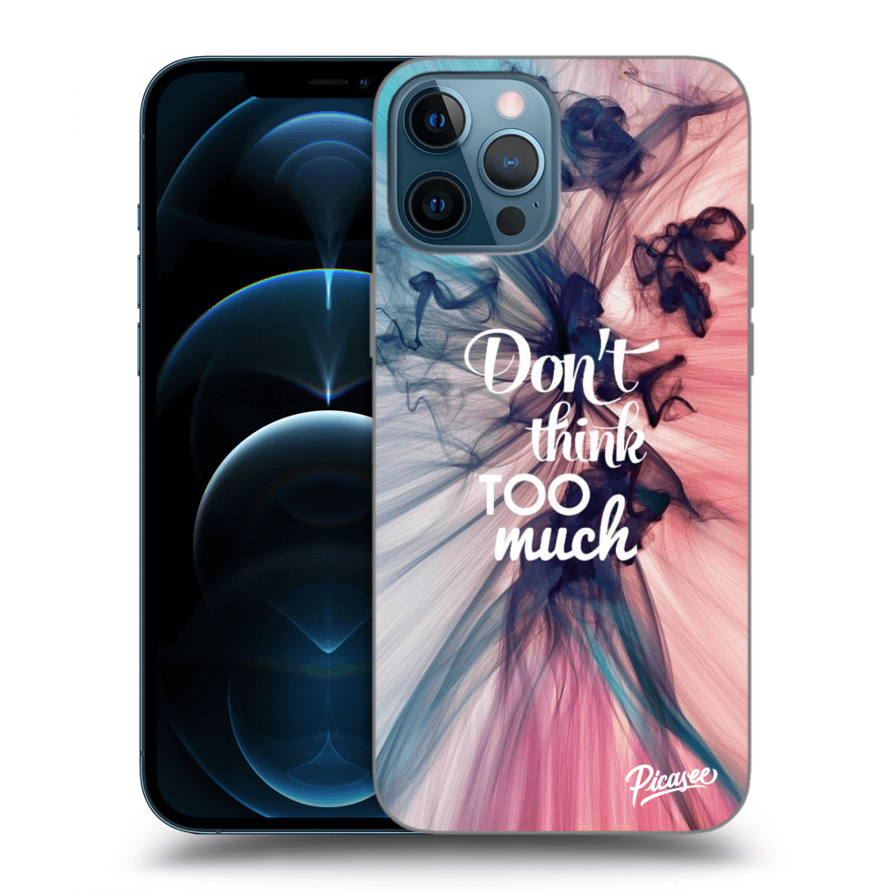Picasee silikonowe przeźroczyste etui na Apple iPhone 12 Pro Max - Don't think TOO much