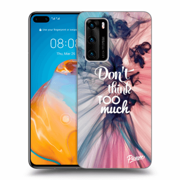 Etui na Huawei P40 - Don't think TOO much