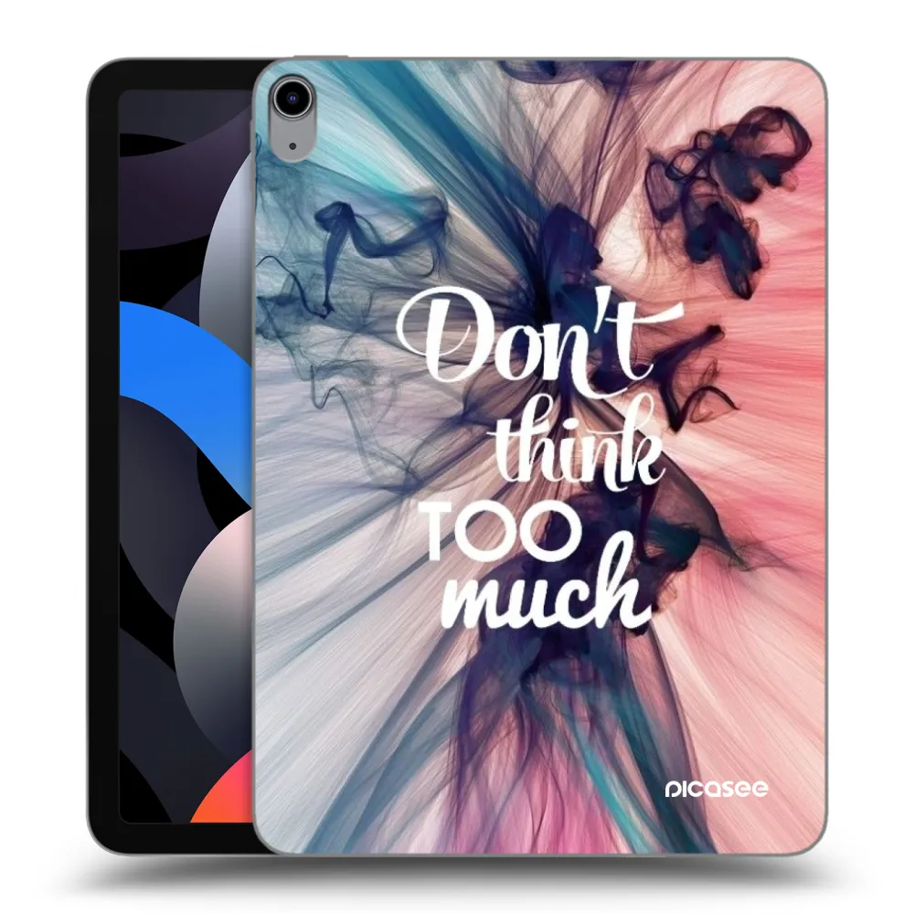 Picasee silikonowe przeźroczyste etui na Apple iPad Air 4 10.9" 2020 - Don't think TOO much