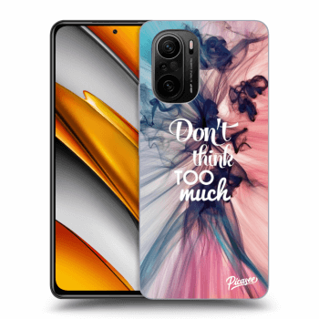 Picasee ULTIMATE CASE pro Xiaomi Poco F3 - Don't think TOO much