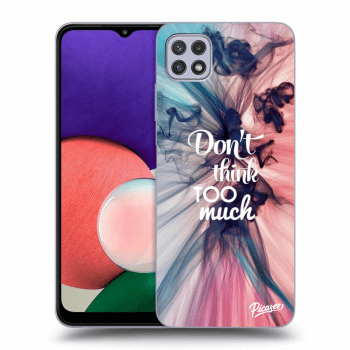 Picasee ULTIMATE CASE pro Samsung Galaxy A22 A226B 5G - Don't think TOO much