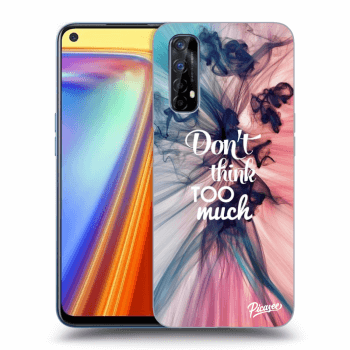 Picasee ULTIMATE CASE pro Realme 7 - Don't think TOO much