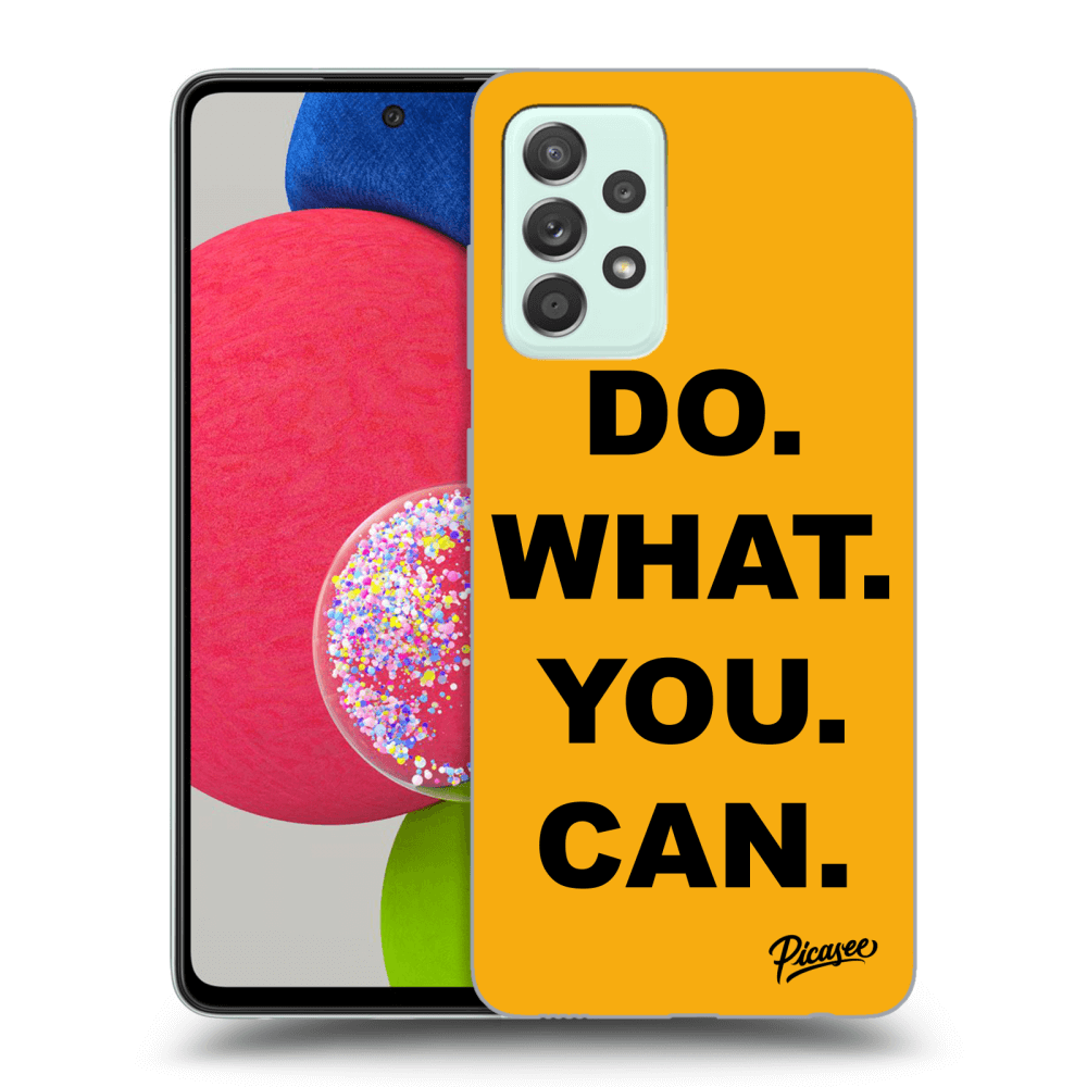 Picasee ULTIMATE CASE pro Samsung Galaxy A52s 5G A528B - Do What You Can