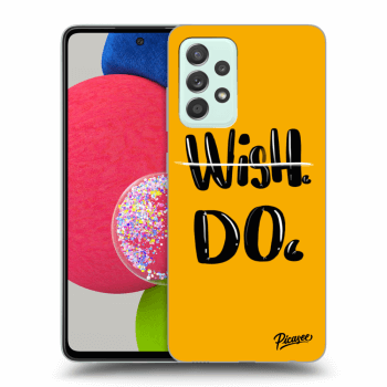 Picasee ULTIMATE CASE pro Samsung Galaxy A52s 5G A528B - Wish Do