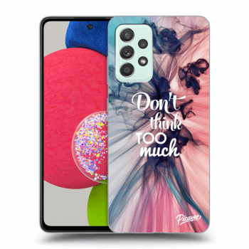 Etui na Samsung Galaxy A52s 5G A528B - Don't think TOO much