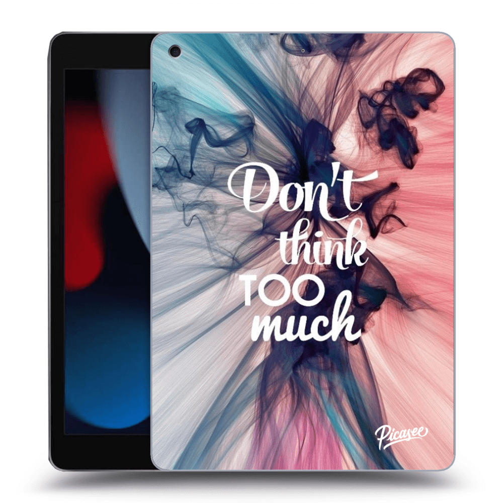 Picasee silikonowe przeźroczyste etui na Apple iPad 10.2" 2021 (9. gen) - Don't think TOO much