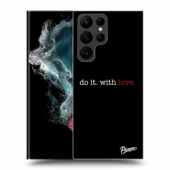 Etui na Samsung Galaxy S22 Ultra 5G - Do it. With love.