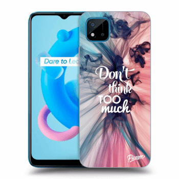 Picasee ULTIMATE CASE pro Realme C11 (2021) - Don't think TOO much