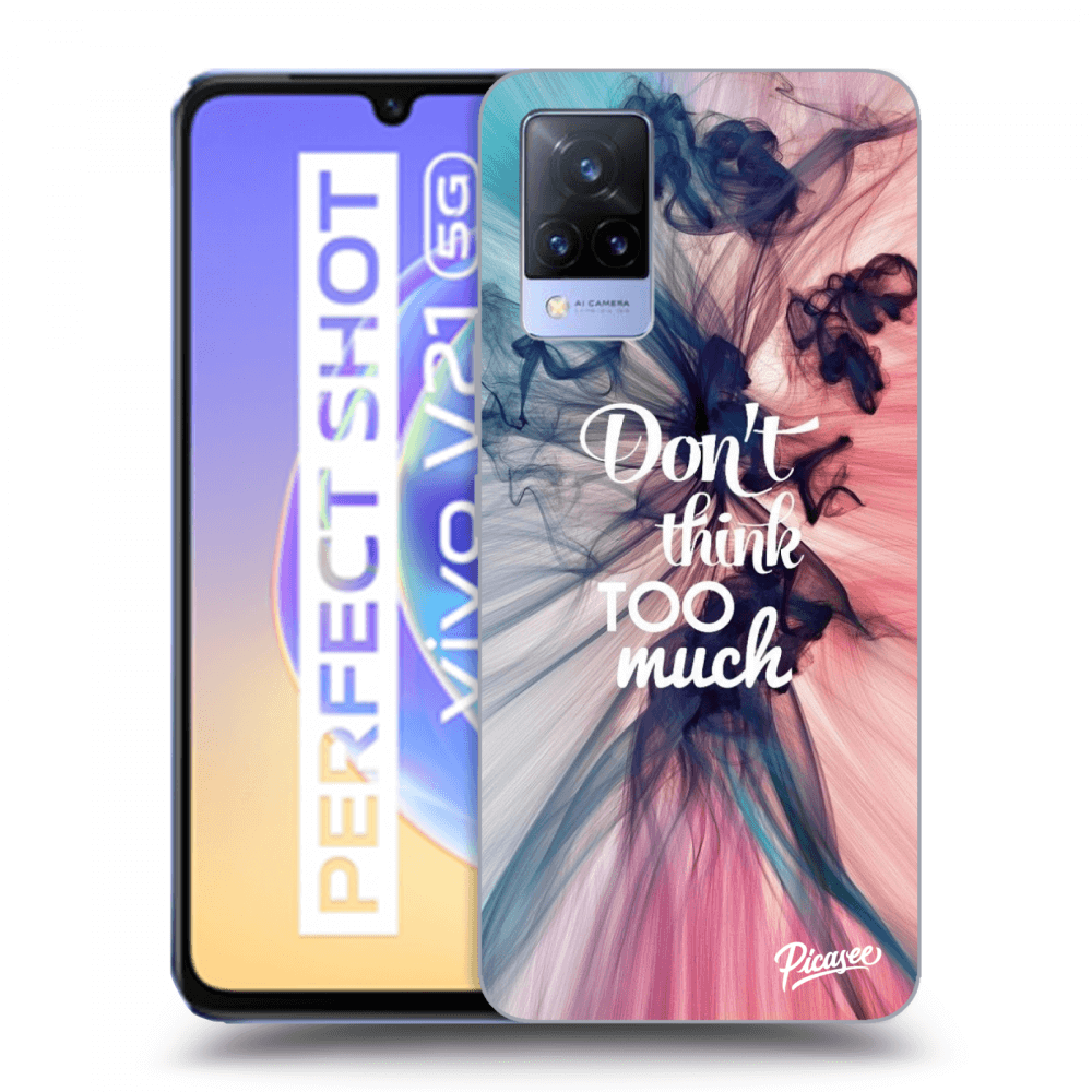 Picasee ULTIMATE CASE pro Vivo V21 5G - Don't think TOO much