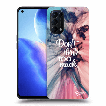 Picasee ULTIMATE CASE pro OPPO Reno 5 5G - Don't think TOO much