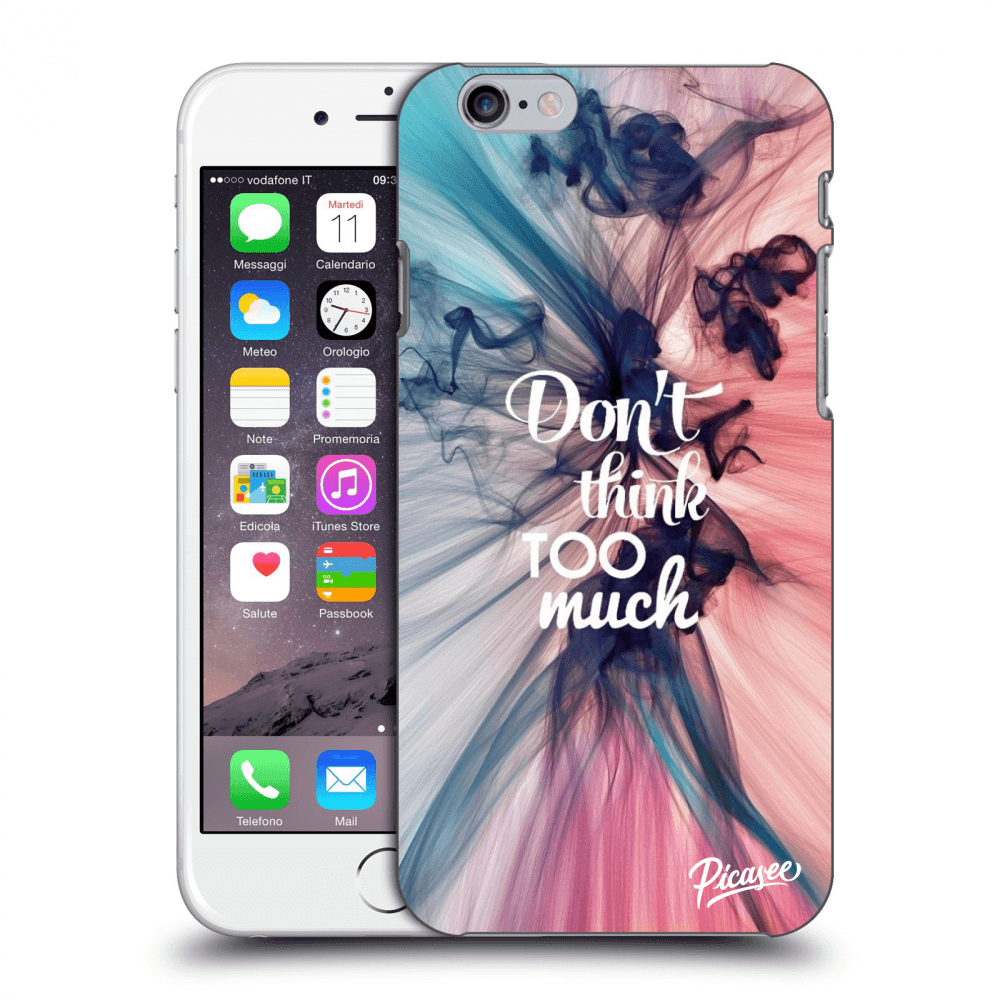Picasee silikonowe przeźroczyste etui na Apple iPhone 6/6S - Don't think TOO much