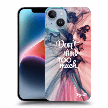 Etui na Apple iPhone 14 - Don't think TOO much