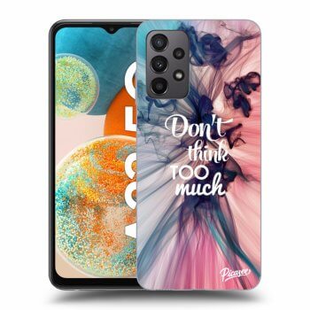 Picasee ULTIMATE CASE pro Samsung Galaxy A23 A235F 4G - Don't think TOO much