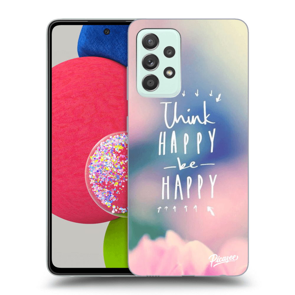 Picasee ULTIMATE CASE pro Samsung Galaxy A73 5G - Think happy be happy