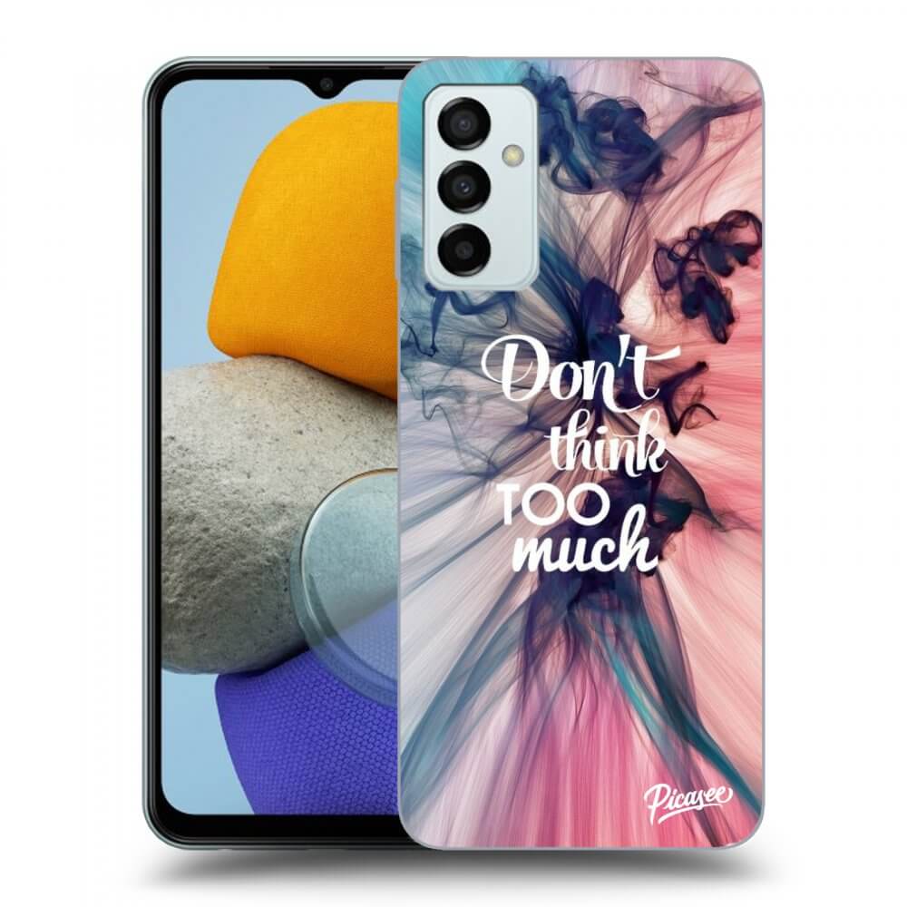 Picasee ULTIMATE CASE pro Samsung Galaxy M23 5G - Don't think TOO much