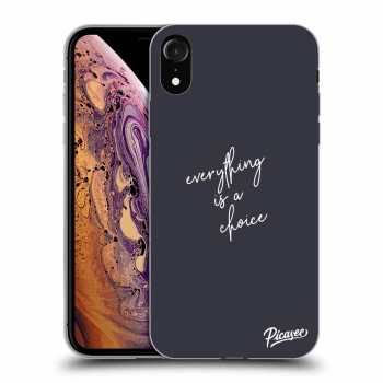 Picasee ULTIMATE CASE pro Apple iPhone XR - Everything is a choice