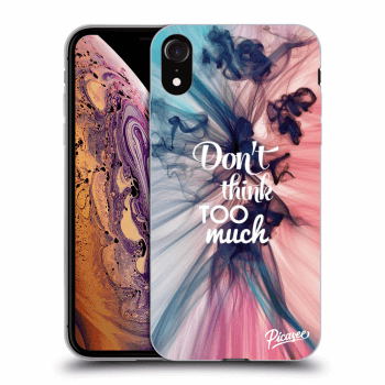 Picasee silikonowe przeźroczyste etui na Apple iPhone XR - Don't think TOO much
