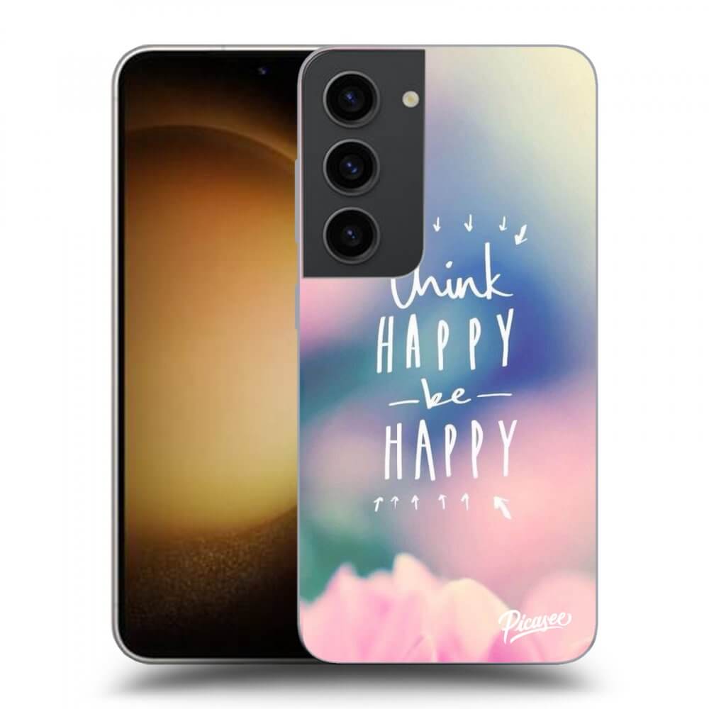Picasee silikonowe przeźroczyste etui na Samsung Galaxy S23 5G - Think happy be happy