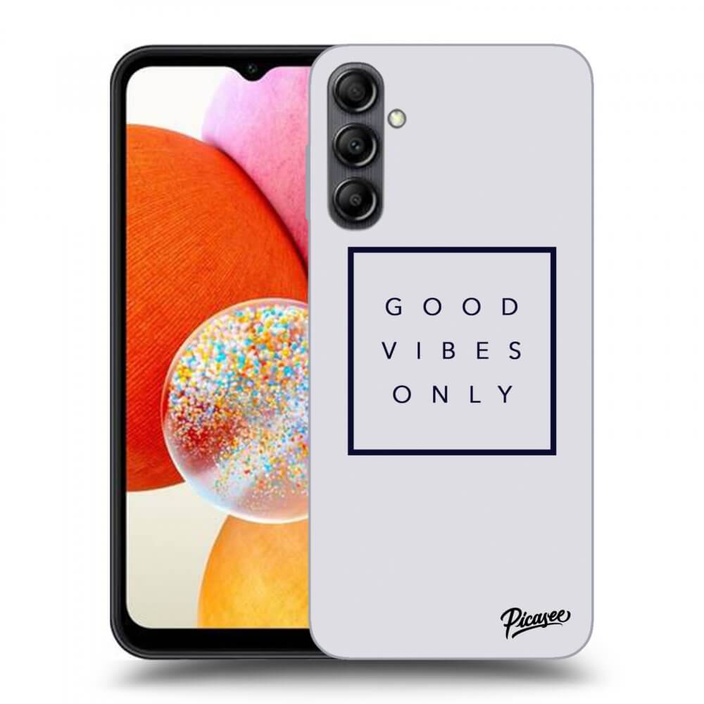 Picasee ULTIMATE CASE pro Samsung Galaxy A14 4G A145R - Good vibes only