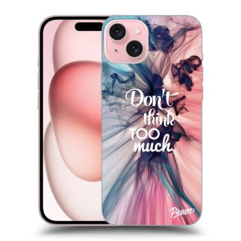 Etui na Apple iPhone 15 - Don't think TOO much