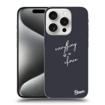 Etui na Apple iPhone 15 Pro - Everything is a choice