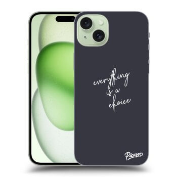 Etui na Apple iPhone 15 Plus - Everything is a choice