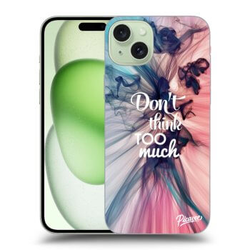 Etui na Apple iPhone 15 Plus - Don't think TOO much