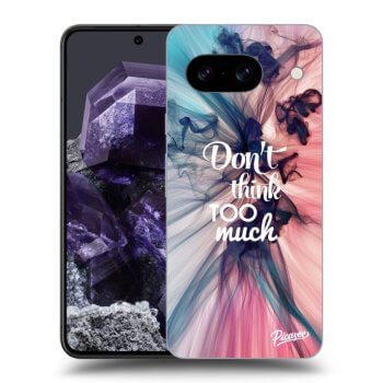 Etui na Google Pixel 8a - Don't think TOO much