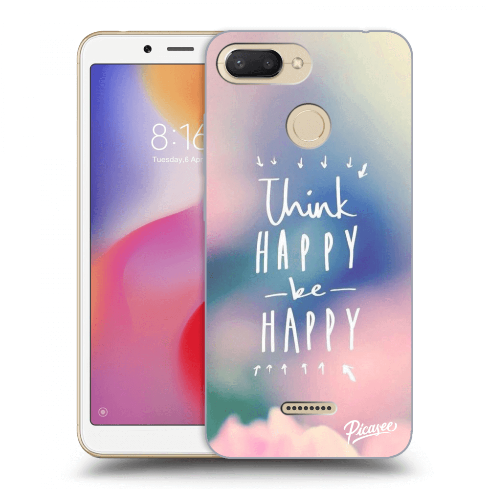 Picasee silikonowe przeźroczyste etui na Xiaomi Redmi 6 - Think happy be happy
