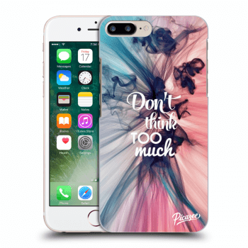 Etui na Apple iPhone 7 Plus - Don't think TOO much