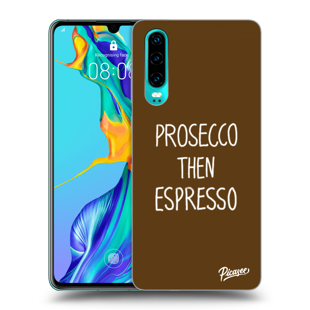 Picasee silikonowe przeźroczyste etui na Huawei P30 - Prosecco then espresso