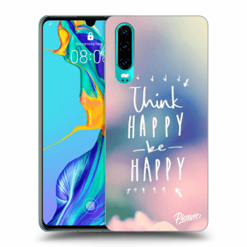 Picasee silikonowe przeźroczyste etui na Huawei P30 - Think happy be happy