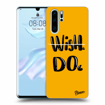 Picasee ULTIMATE CASE pro Huawei P30 Pro - Wish Do