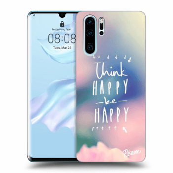 Picasee silikonowe przeźroczyste etui na Huawei P30 Pro - Think happy be happy