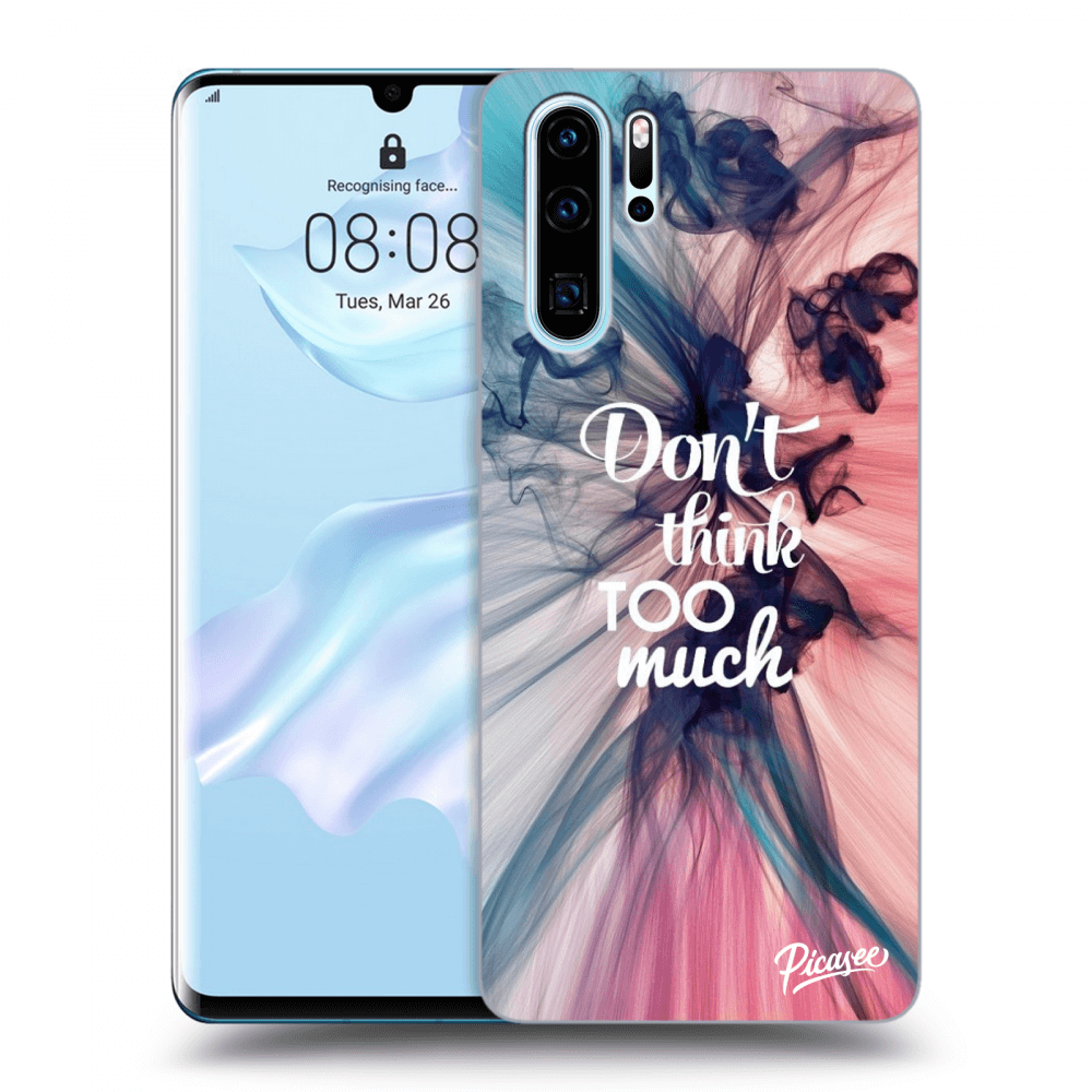 Picasee silikonowe czarne etui na Huawei P30 Pro - Don't think TOO much
