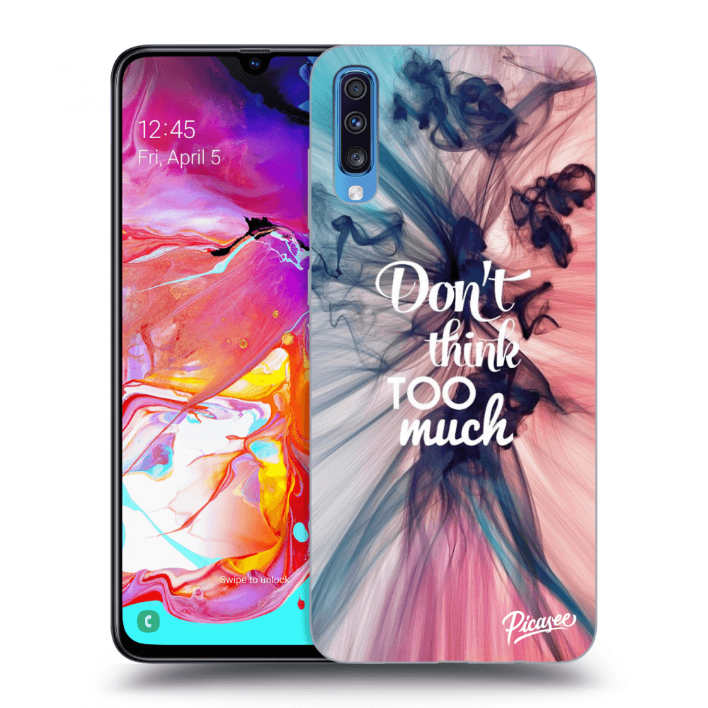 Picasee ULTIMATE CASE pro Samsung Galaxy A70 A705F - Don't think TOO much