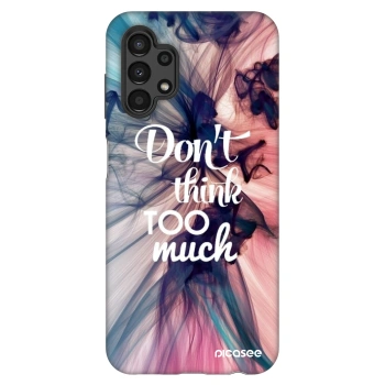 Etui na Samsung Galaxy A13 4G A135 - Don't think TOO much